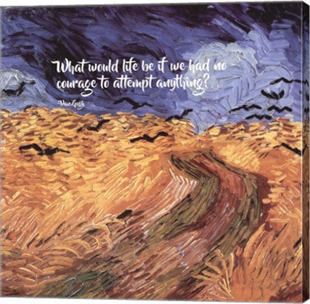 Courage - Van Gogh Quote 1 by Quote Master