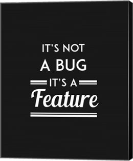 It's Not A Bug, It's A Feature - Black Background by Color Me Happy