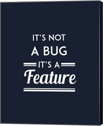 It's Not A Bug, It's A Feature - Blue Background by Color Me Happy