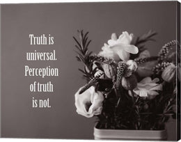 Truth Is Universal - Flowers on Gray Background Grayscale by Color Me Happy