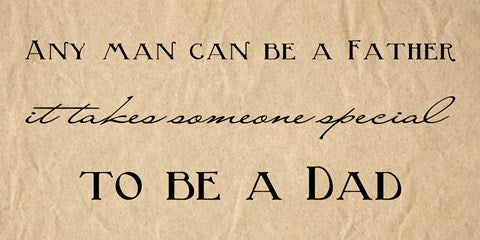 Framed Art Frame Art Any Man Can Be A Father Quote by Veruca Salt Wall Decor 18x24 Artwork