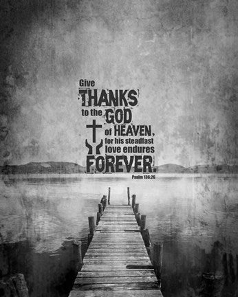 Psalm 136:26, Give Thanks (B&W Photo) by Inspire Me