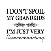 I Don't Spoil My Grandkids Leaf Design White by Color Me Happy