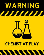 Warning Chemist At Play - Yellow and Black Sign by Color Me Happy