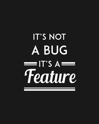 It's Not A Bug, It's A Feature - Black Background by Color Me Happy