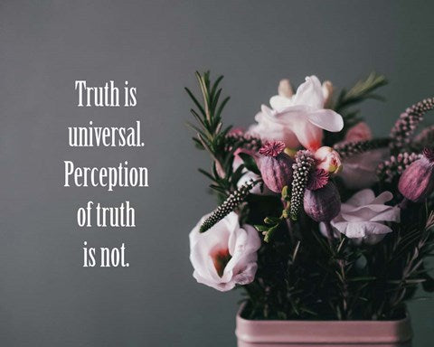 Truth Is Universal - Flowers on Gray Background Pink Tint by Color Me Happy
