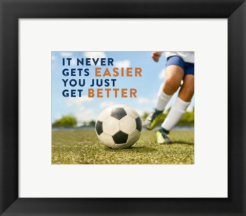 Framed Art Soccer - It Never Gets Easier by Sports Mania Wall Decor 18x24 Artwork