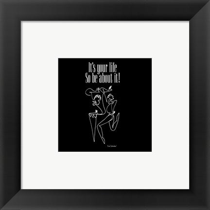 Framed Art It's Your Life, So Be About It by Sir Shadow | 6 x 6