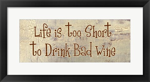 Framed Art Life is too Short to Drink Bad Wine by Gilda Redfield Wall Decor 18x24 Artwork