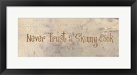 Framed Art Never Trust a Skinny Cook by Gilda Redfield Wall Decor 18x24 Artwork