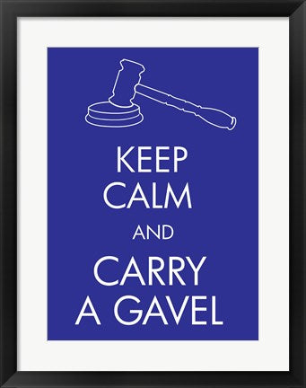 Framed Art Keep Calm and Carry a Gavel Wall Decor 18x24 Artwork