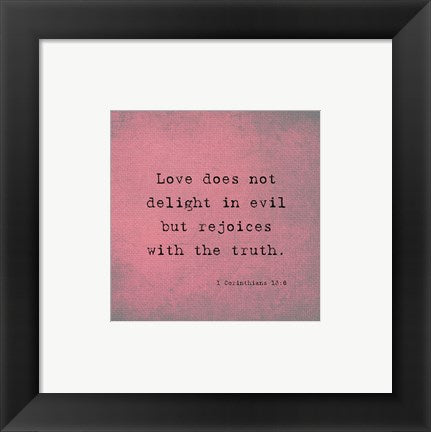 Framed Art 1 Corinthians 13:6 Framed Art for your Home Wall Decor 18x24 Artwork