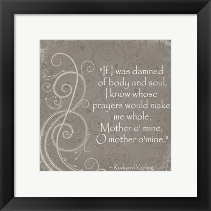 Framed Art Mother O Mine Quote by Rudyard Kipling by Veruca Salt Wall Decor 18x24 Artwork