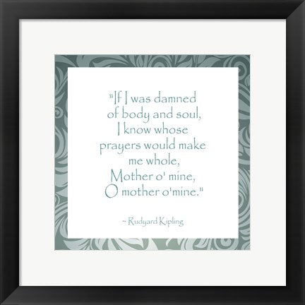 Framed Art Mother O Mine, Rudyard Kipling by Veruca Salt Wall Decor 18x24 Artwork