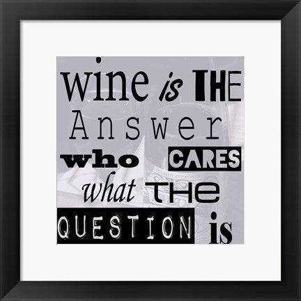 Framed Art Wine is the Answer Who Cares What the Question Is by Veruca Salt Wall Decor 18x24 Artwork