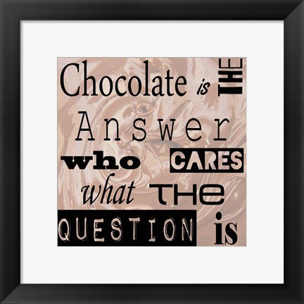 Framed Art Frame Art Chocolate is the Answer - square by Veruca Salt Wall Decor 18x24 Artwork