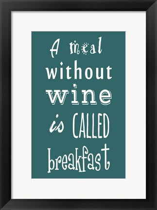 Framed Art Frame Art A Meal Without Wine - Teal by Veruca Salt Wall Decor 18x24 Artwork