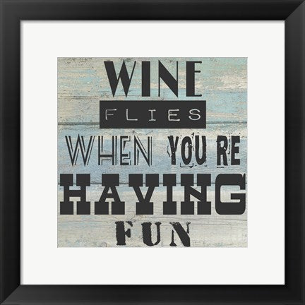 Framed Art Wine Flies When You're Having Fun - square by Veruca Salt Wall Decor 18x24 Artwork