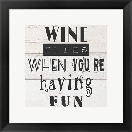 Framed Art Wine Flies When You're Having Fun by Veruca Salt Wall Decor 18x24 Artwork