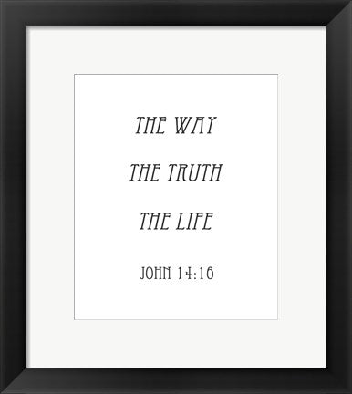 Framed Art The Way, the Truth, the Life - John 14:16 by Veruca Salt Wall Decor 18x24 Artwork
