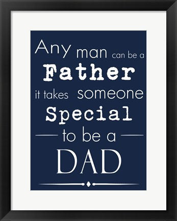 Framed Art Frame Art Any Man Can Be A Father Blue by Veruca Salt Wall Decor 18x24 Artwork