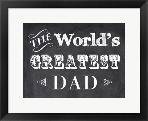 Framed Art The World's Greatest Dad by Veruca Salt Wall Decor 18x24 Artwork