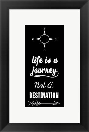 Framed Art Life Is A Journey Not A Destination black by Veruca Salt Wall Decor 18x24 Artwork