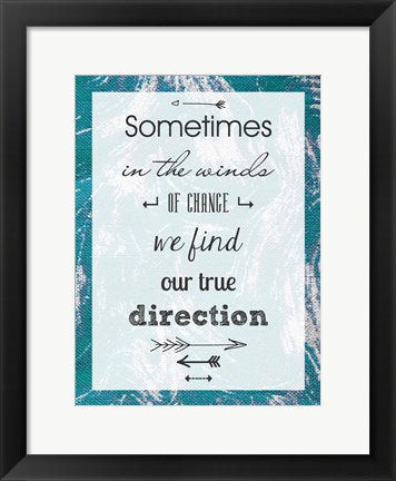 Framed Art Sometimes in the Winds of Change We Find Our True Direction by Veruca Salt Wall Decor 18x24 Artwork