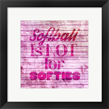 Framed Art Softball is Not for Softies - Pink White by Sports Mania Wall Decor 18x24 Artwork