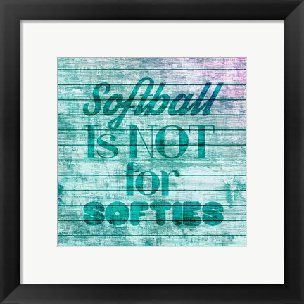 Framed Art Softball is Not for Softies - Teal White by Sports Mania Wall Decor 18x24 Artwork