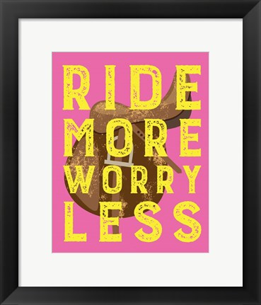 Framed Art Ride More Worry Less - Pink by Sports Mania Wall Decor 18x24 Artwork