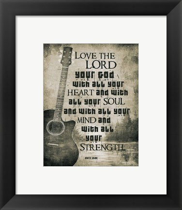 Framed Art Mark 12:30 Love the Lord Your God (Guitar) Wall Decor 18x24 Artwork