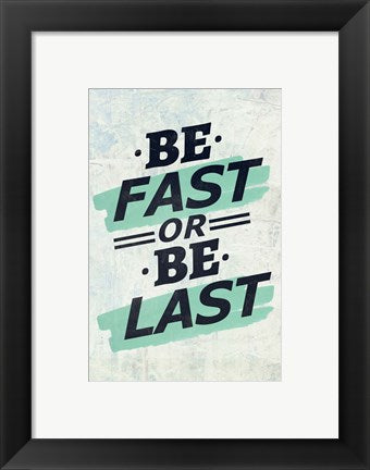 Framed Art Be Fast or Be Last Wall Art Wall Decor 18x24 Artwork
