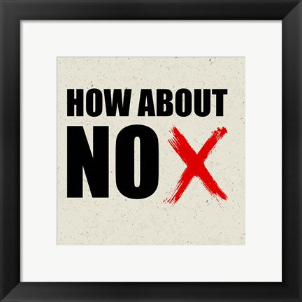 Framed Art How about NO Wall Decor 18x24 Artwork