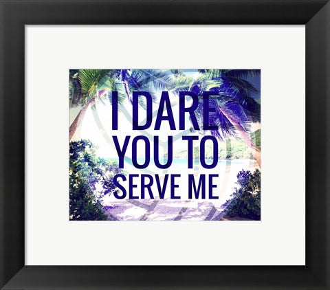 Framed Art I Dare You to Serve Me Wall Decor 18x24 Artwork