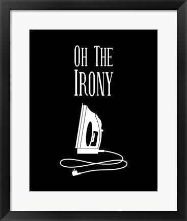 Framed Art Oh The Irony - Black Wall Decor 18x24 Artwork