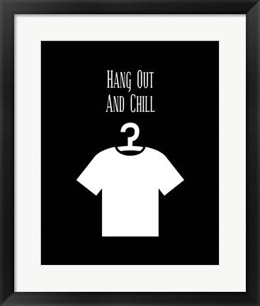 Framed Art Hang Out And Chill - Black Wall Decor 18x24 Artwork