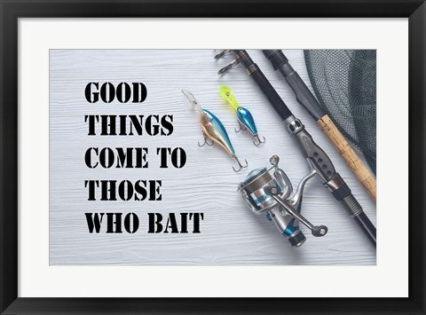 Framed Art Good Things Come To Those Who Bait - White Wall Decor 18x24 Artwork