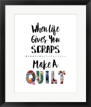 Framed Art When Life Gives You Scraps - White Wall Decor 18x24 Artwork