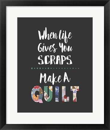 Framed Art When Life Gives You Scraps - Gray Wall Decor 18x24 Artwork
