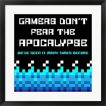Framed Art Gamers Don't Fear The Apocalypse - Blue Wall Decor 18x24 Artwork