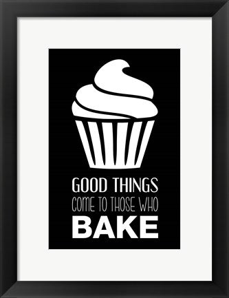 Framed Art Good Things Come To Those Who Bake- Black Wall Decor 18x24 Artwork