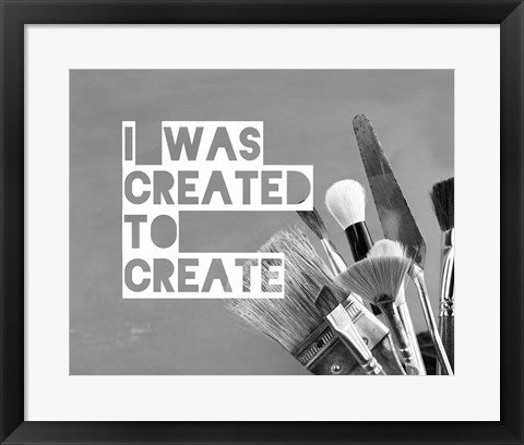 Framed Art I Was Created To Create Painter Grayscale Wall Decor 18x24 Artwork