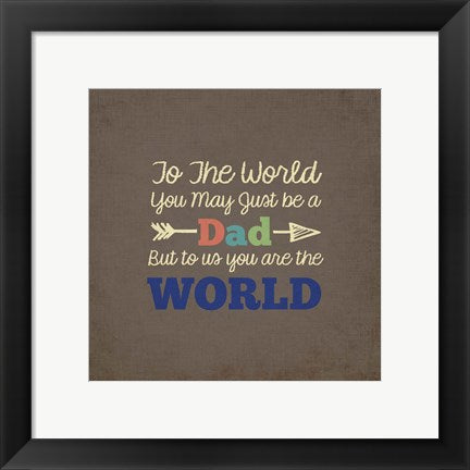 Framed Art To Us You Are The World - Dad Wall Decor 18x24 Artwork