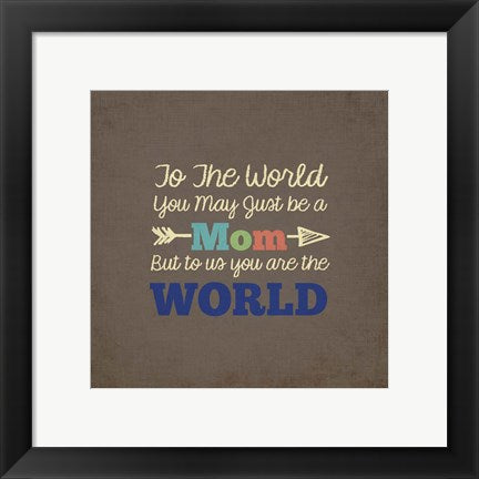 Framed Art To Us You Are The World - Mom Wall Decor 18x24 Artwork