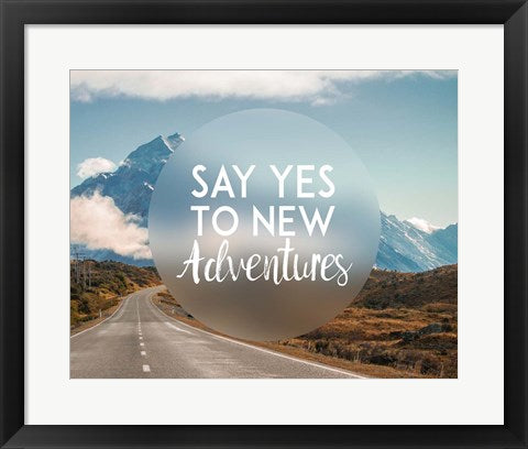 Framed Art Say Yes To New Adventures -Mountains by Take Me Away Wall Decor 18x24 Artwork