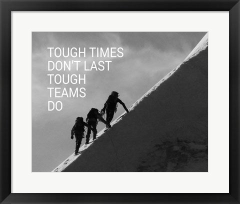 Framed Art Tough Times Don't Last Mountain Climbing Team Black and White Wall Decor 18x24 Artwork