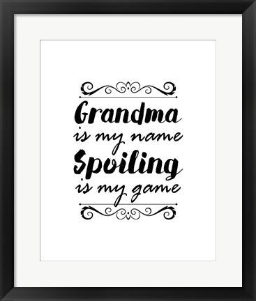 Framed Art Grandma Is My Name Spoiling Is My Game - White Wall Decor 18x24 Artwork