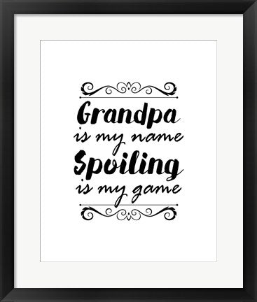 Framed Art Grandpa Is My Name Spoiling Is My Game - White Wall Decor 18x24 Artwork