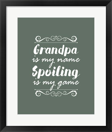 Framed Art Grandpa Is My Name Spoiling Is My Game - Green Wall Decor 18x24 Artwork